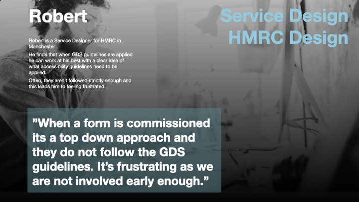 A professional presentation slide featuring Robert, a Service Designer for HMRC in Manchester, with a quote highlighting frustrations around GDS guidelines and accessibility design.